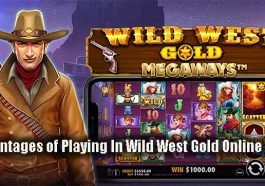 Advantages of Playing In Wild West Gold Online Slot